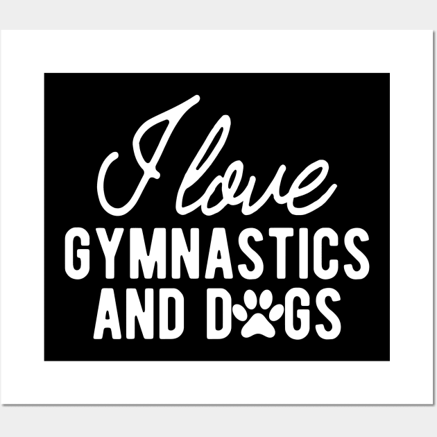 Gymnast - I love gymnastics and dogs w Wall Art by KC Happy Shop